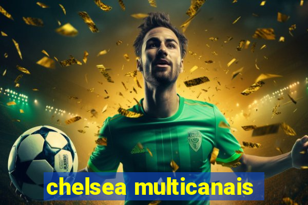 chelsea multicanais